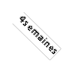 4 semaines