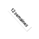 12 semaines