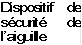 Dispositif de sécurité de l’aiguille