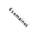 6 semaines